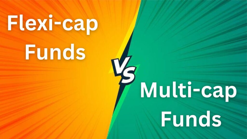 Flexi cap vs multi cap funds
